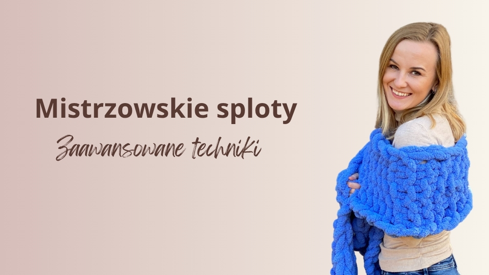 Mistrzowskie sploty – zaawansowane techniki wyplatania